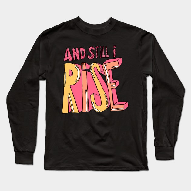 And still I rise Long Sleeve T-Shirt by Swadeillustrations